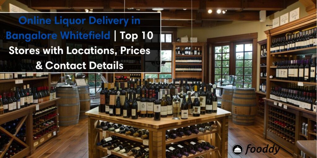 Online Liquor Delivery in Bangalore Whitefield | Top 10 Stores with Locations, Prices & Contact Details