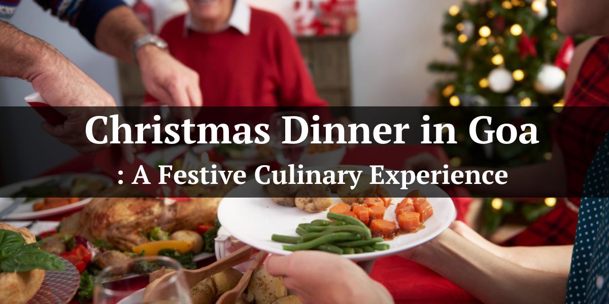 Christmas Dinner in Goa: A Festive Culinary Experience