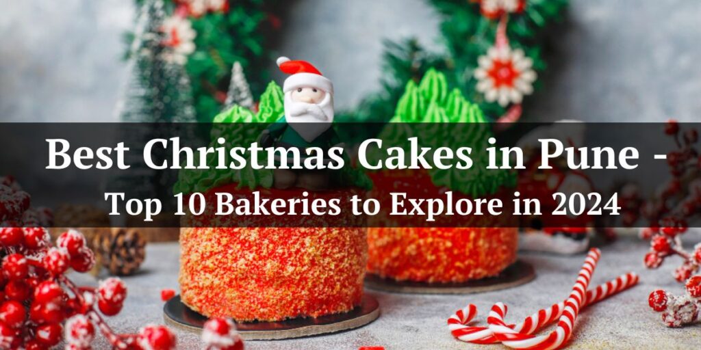 Best Christmas Cakes in Pune - Top 10 Bakeries to Explore in 2024