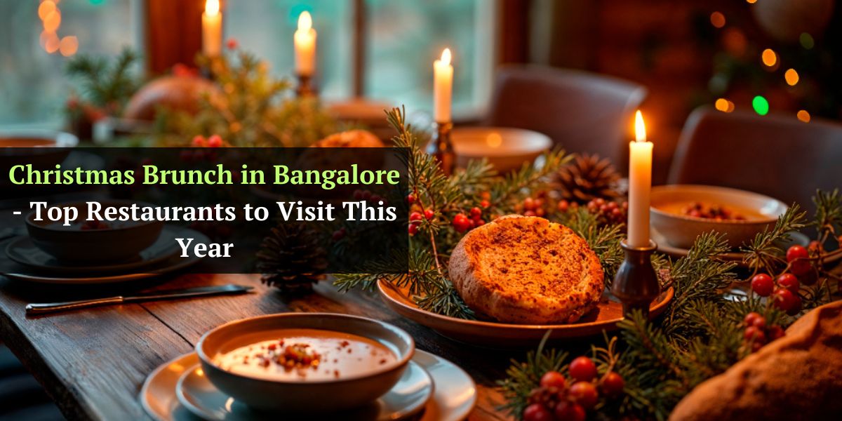 Christmas Brunch in Bangalore - Top Restaurants to Visit This Year