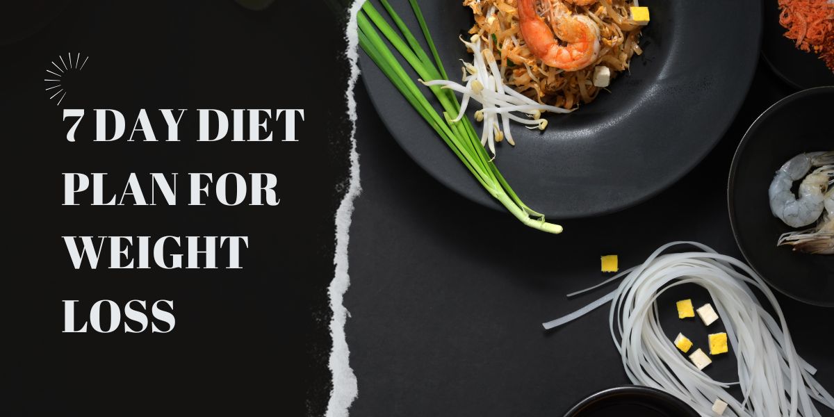 7 Day Diet Plan for Weight Loss