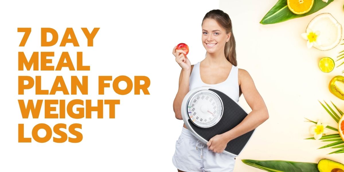 7 Day Meal Plan for Weight Loss